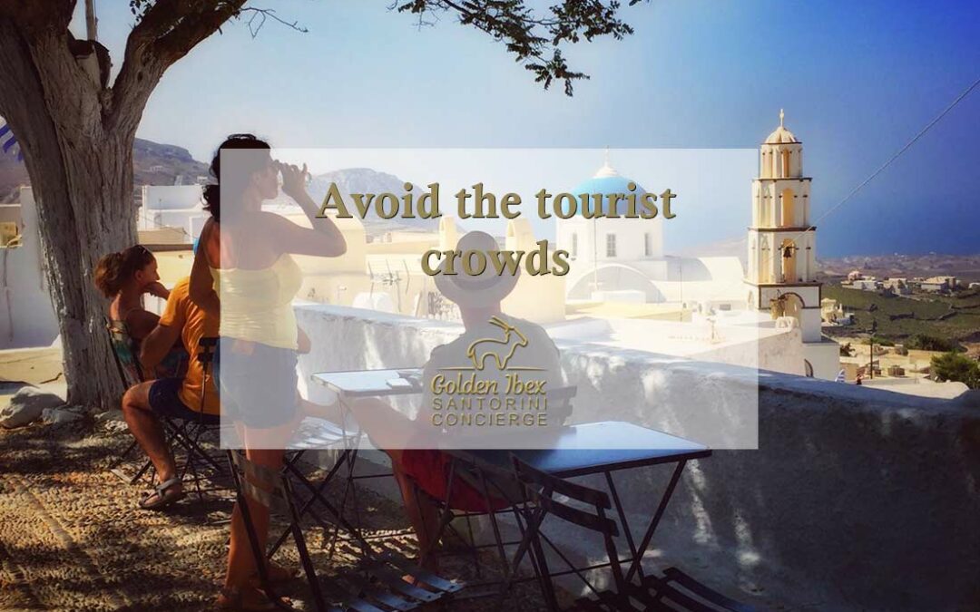 Ways to Avoid the Tourist Crowds in Santorini